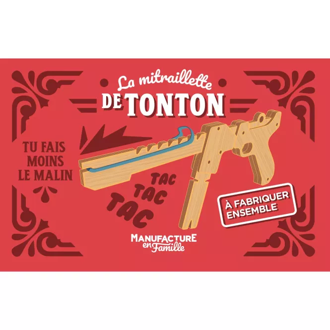 La mitraillette de Tonton - Manufacture en Famille