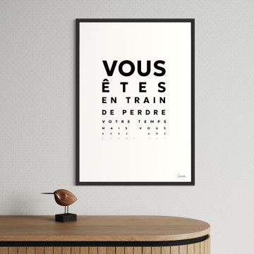 Affiche Vous êtes en train de perdre votre temps ... – Chistera
